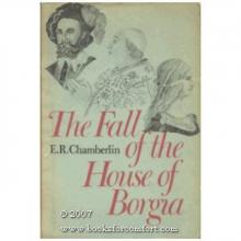 The Fall of the House of Borgia The Fall of the House of Borgia