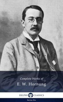 Complete Works of E W Hornung