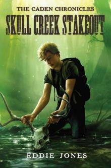 Skull Creek Stakeout (Caden Chronicles, The) Skull Creek Stakeout (Caden Chronicles, The)