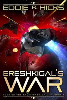 Ereshkigal’s War (Edge of the Splintered Galaxy Book 5)