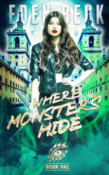 Where Monsters Hide: An Academy Bully Romance (The Monster Within Book 1) Where Monsters Hide: An Academy Bully Romance (The Monster Within Book 1)