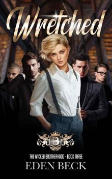 Wretched: A Reverse Harem Bully Romance (Wicked Brotherhood Book 3) Wretched: A Reverse Harem Bully Romance (Wicked Brotherhood Book 3)