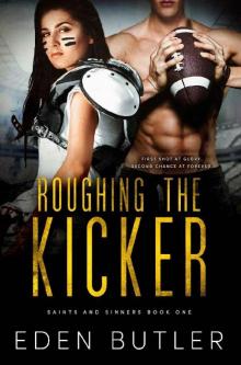 Roughing the Kicker (Saints and Sinners Book 1) Roughing the Kicker (Saints and Sinners Book 1)
