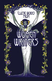 Classic Works from Women Writers Classic Works from Women Writers