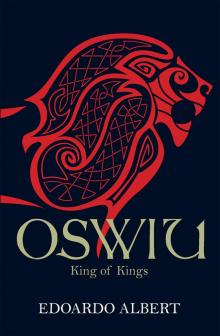 Oswiu, King of Kings Oswiu, King of Kings