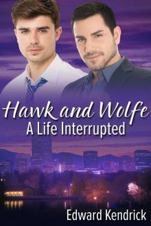 Hawk and Wolfe: A Life Interrupted Hawk and Wolfe: A Life Interrupted