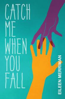 Catch Me When You Fall Catch Me When You Fall
