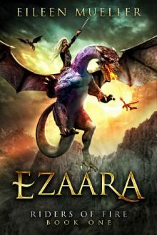 Ezaara: Riders of Fire, Book One - A Dragons' Realm novel Ezaara: Riders of Fire, Book One - A Dragons' Realm novel