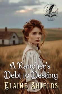 A Rancher's Debt to Destiny: A Historical Western Romance Novel A Rancher's Debt to Destiny: A Historical Western Romance Novel