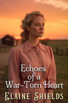 Echoes of a War-Torn Heart: A Historical Western Romance Novel