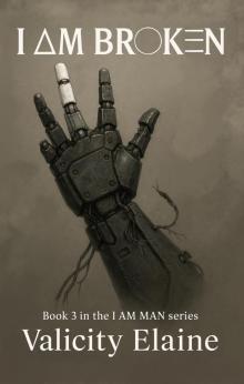 I AM BROKEN (I AM MAN Book 3)