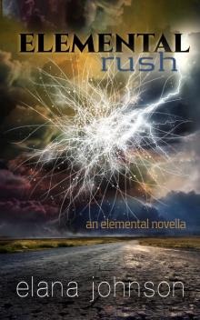 Elemental Rush, an ELEMENTAL novella