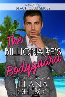 The Billionaire's Bodyguard (Clean Billionaire Beach Club Romance Book 5)