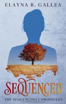 Sequenced : A YA Dystopian Romance (The Sequencing Chronicles Book 1)