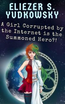 A Girl Corrupted by the Internet Is the Summoned Hero?!