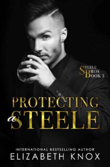 Protecting a Steele (The Steele Bros Book 3) Protecting a Steele (The Steele Bros Book 3)