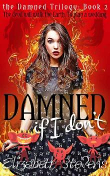 Damned if I Don't Damned if I Don't