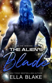 The Alien's Blade: A Sci-Fi Alien Romance (Craving the Heveians Book 3) The Alien's Blade: A Sci-Fi Alien Romance (Craving the Heveians Book 3)