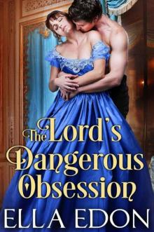 The Lord’s Dangerous Obsession (Dangerous Desires Book 2)