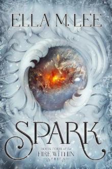 Spark (Fire Within Series Book 4) Spark (Fire Within Series Book 4)