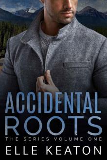 Accidental Roots The Series Volume 1: an mm romantic suspense box set Accidental Roots The Series Volume 1: an mm romantic suspense box set