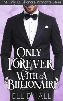 Only Forever With A Billionaire (Only Us Billionaire Romance Book 3)