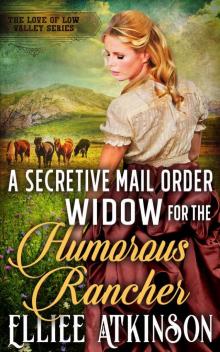 A Secretive Mail Order Widow For The Humorous Rancher (The Love of Low Valley Series)