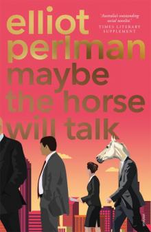 Maybe the Horse Will Talk Maybe the Horse Will Talk