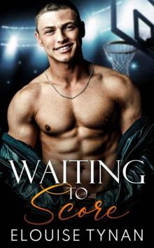Waiting To Score: A Fake Dating College Sports Romance Waiting To Score: A Fake Dating College Sports Romance