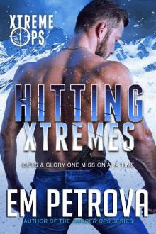 Hitting Xtremes (Xtreme Ops Book 1) Hitting Xtremes (Xtreme Ops Book 1)