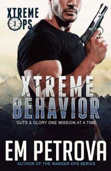 Xtreme Behavior (Xtreme Ops Book 3) Xtreme Behavior (Xtreme Ops Book 3)