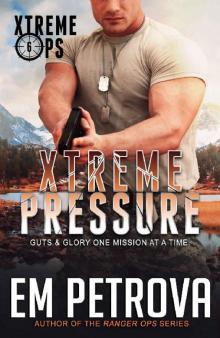 Xtreme Pressure (Xtreme Ops Book 6) Xtreme Pressure (Xtreme Ops Book 6)