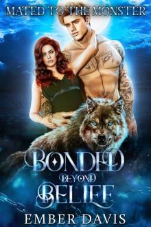 Bonded Beyond Belief Bonded Beyond Belief