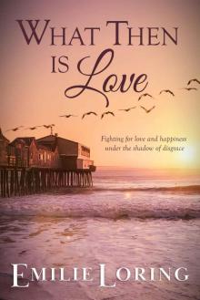 What Then Is Love What Then Is Love