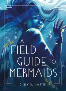 A Field Guide to Mermaids A Field Guide to Mermaids