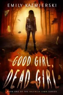 Good Girl, Dead Girl (Valencia Lamb Book 1)
