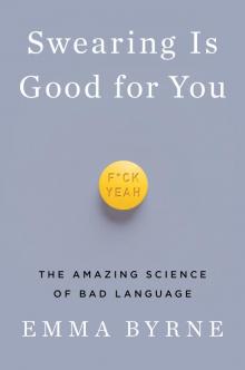 Swearing Is Good for You Swearing Is Good for You
