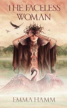 The Faceless Woman_A Retelling of the Swan Princess The Faceless Woman_A Retelling of the Swan Princess