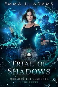 Trial of Shadows (Order of the Elements Book 3)