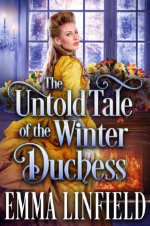 The Untold Tale of the Winter Duchess: A Historical Regency Romance Novel