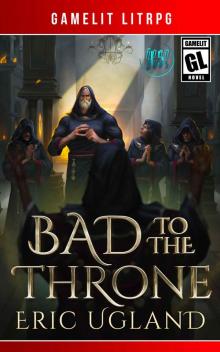 Bad to the Throne Bad to the Throne