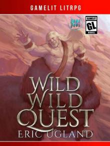 Wild Wild Quest: A LitRPG/Gamelit Adventure (The Good Guys Book 12) Wild Wild Quest: A LitRPG/Gamelit Adventure (The Good Guys Book 12)