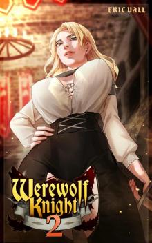 Werewolf Knight 2: A Reverse Portal Fantasy Werewolf Knight 2: A Reverse Portal Fantasy