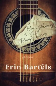 Everything Is Just Beginning Everything Is Just Beginning
