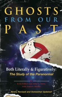 Ghosts From Our Past: Both Literally and Figuratively: The Study of the Paranormal Ghosts From Our Past: Both Literally and Figuratively: The Study of the Paranormal