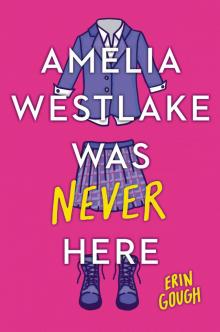 Amelia Westlake Was Never Here Amelia Westlake Was Never Here