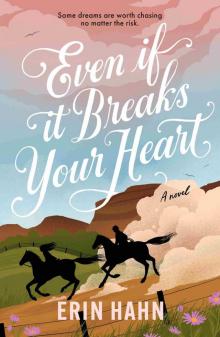 Even If It Breaks Your Heart Even If It Breaks Your Heart