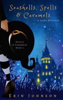 Seashells, Spells & Caramels: A Cozy Witch Mystery Seashells, Spells & Caramels: A Cozy Witch Mystery