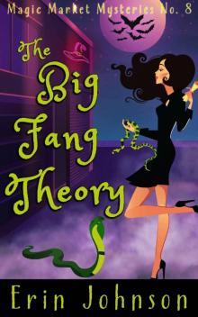 The Big Fang Theory (Magic Market Mysteries Book 8) The Big Fang Theory (Magic Market Mysteries Book 8)