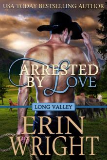Arrested by Love: A Long Valley Romance Novel - Book 3